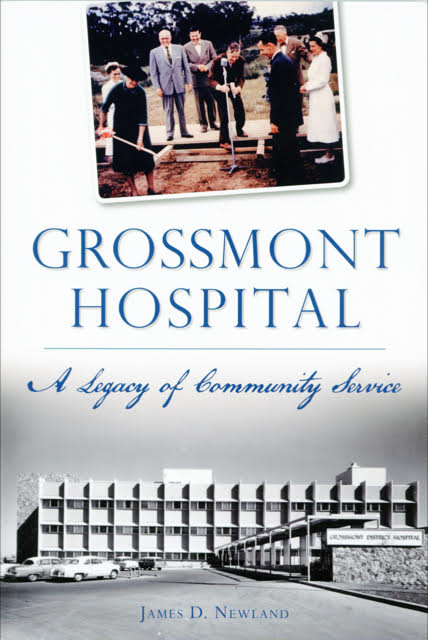 Grossmont Hospital: A Legacy of Community Service book by James Newland